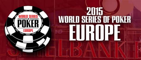 2015 World Series of Poker Europe To Be Held in .